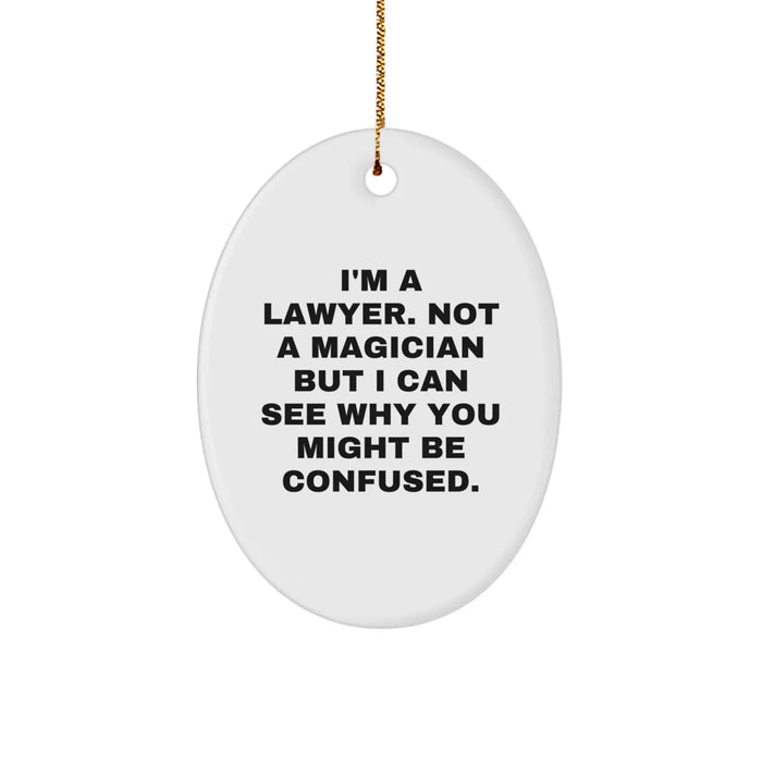 Funny Lawyer Gifts from Friends - Unique Oval Ornament for Men, Women, Lawyer, Coworkers, Family - I'm A Lawyer, Not A Magician... - Image 1
