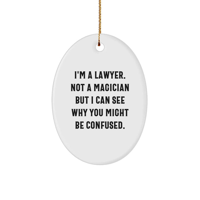 Funny Lawyer Gifts from Men - Christmas Unique Gifts for Lawyer, Oval Ornament with 'I'm A Lawyer. Not A Magician But I Can See Why You Might Be Confused.' Quote - Image 1