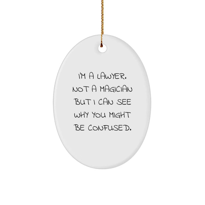 Funny Lawyer Gifts from Men to Lawyer Friends at Christmas Unique Ornaments Oval Shape - A Lawyer Not A Magician - Image 1