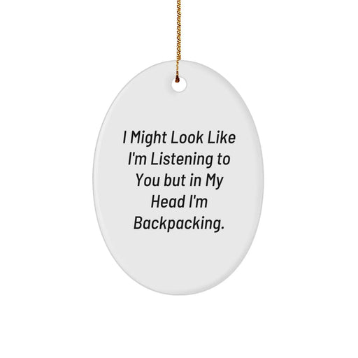 Funny Oval Ornament Gifts from Friends for Backpacking Enthusiasts, Cute Christmas Decorations with Inspirational Quote, Oval Ornament for Men, Women, or Family - Image 1