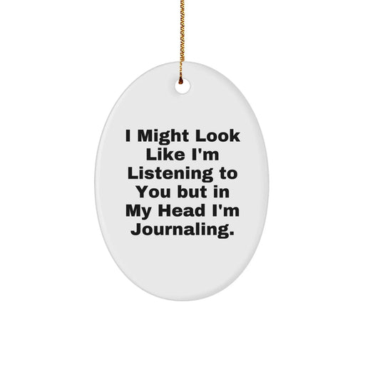 Funny Journaling Oval Ornament Gifts from Men to Friends and Family for Christmas - Image 1