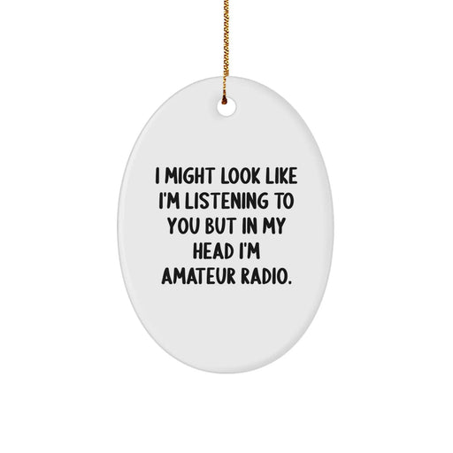 Funny Amateur Radio Oval Ornament Gifts for Men from Family - Inspirational Quote - Image 1