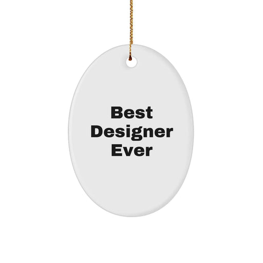 Gifts from Family, Friends, or Coworkers for the Best Designer Ever - Oval Ornament, Funny Quote, Christmas Unique Gifts - Image 1