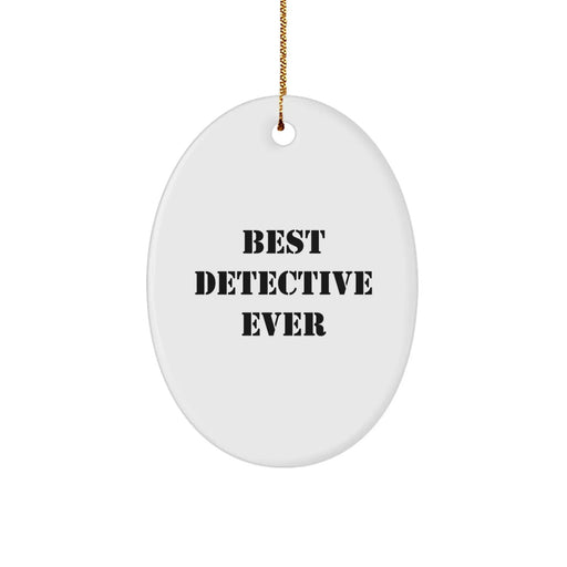 Funny Best Detective Ever Oval Ornament Gifts from Friends for Christmas - White Oval Shaped Detective Gift - Image 1