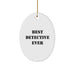 Funny Best Detective Ever Oval Ornament Gifts from Friends for Christmas - White Oval Shaped Detective Gift - Image 1