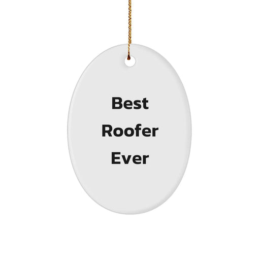 Funny Roofer Gifts for Men, Best Roofer Ever Oval Ornament, Christmas Unique Gifts from Friends - Image 1