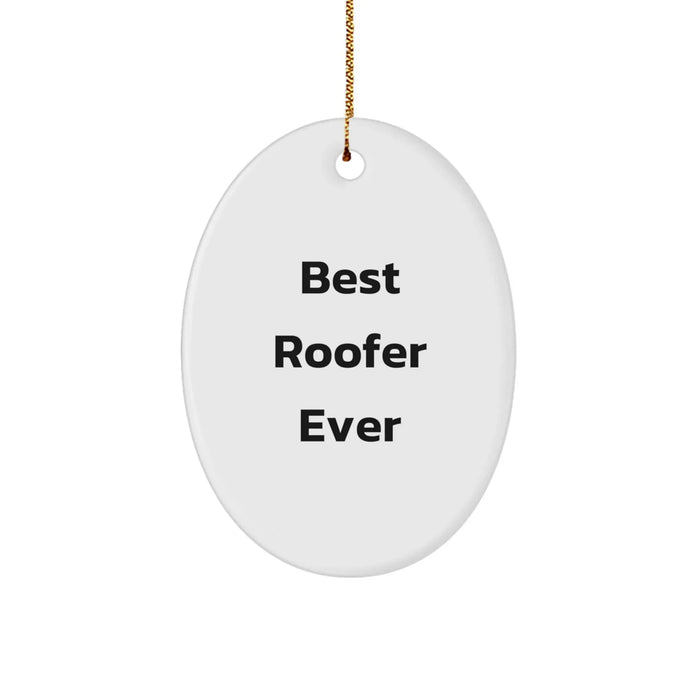 Funny Roofer Gifts for Men, Best Roofer Ever Oval Ornament, Christmas Unique Gifts from Friends - Image 1