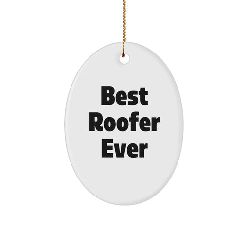 Funny Roofer Gifts, Christmas Unique Gifts for Roofer Friends from Family - 'Best Roofer Ever' Oval Ornament - Image 1
