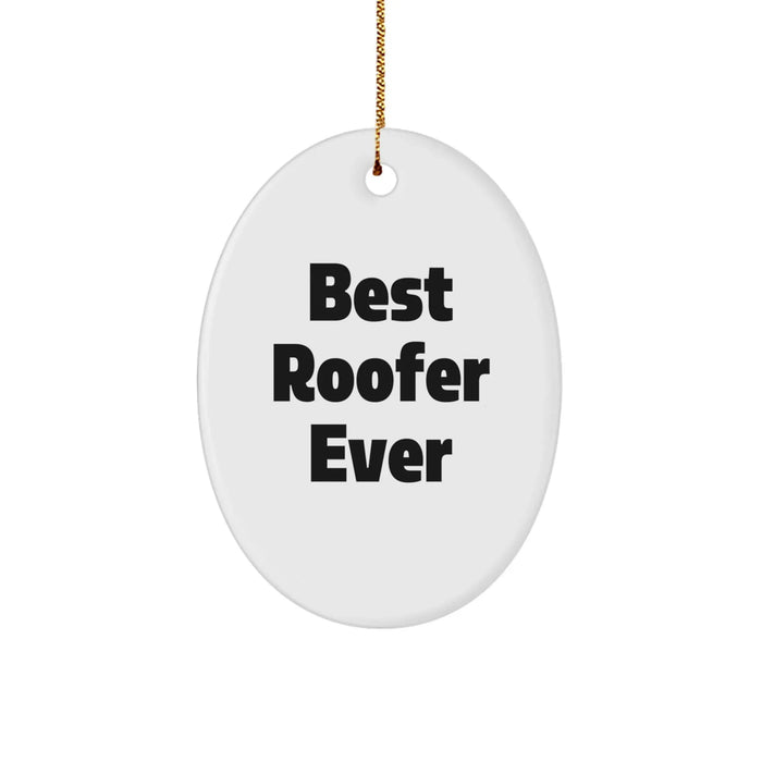 Funny Roofer Gifts, Christmas Unique Gifts for Roofer Friends from Family - 'Best Roofer Ever' Oval Ornament - Image 1