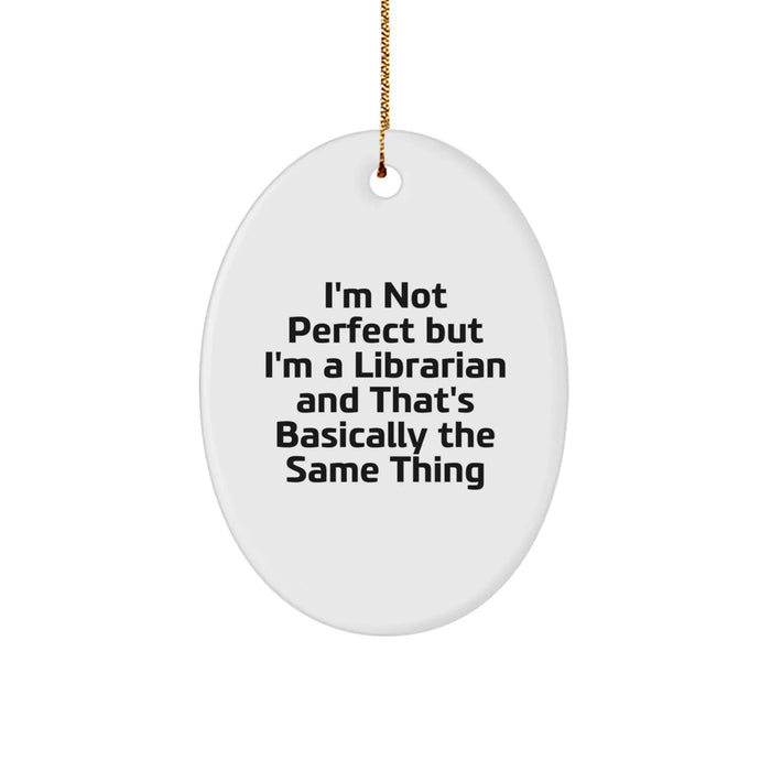 Funny Librarian Gifts for Men Women Friends Coworkers Family, Oval Ornament with I'm Not Perfect But I'm A Librarian And That's Basically The Same Thing Quote, Christmas Unique Decorations - Image 1