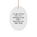 Funny Mixologist Gifts from Men to Friends on Christmas - Oval Ornament, I'm Not Perfect But I'm A Mixologist And That's Basically The Same Thing - Image 1