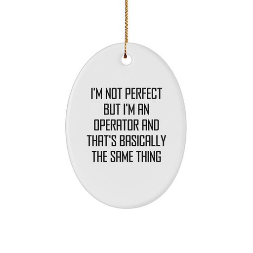 Funny Operator Oval Ornament Gifts from Men to Operator Coworkers at Christmas Unique Gifts - Image 1