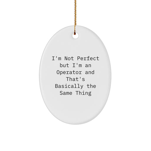 Funny Operator Gifts for Men Oval Ornament I'm Not Perfect But I'm An Operator - Image 1