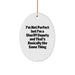 Funny Sheriff Deputy Oval Ornament Gifts for Men, Unique Christmas Unique Gifts from Friends to Sheriff Deputy, I'm Not Perfect But I'm A Sheriff Deputy And That's Basically The Same Thing - Image 1
