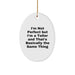 Funny Teller Gifts for Friends Family Men Women - Oval Ornament I'm Not Perfect But I'm A Teller And That's Basically The Same Thing Christmas Unique Presents - Image 1