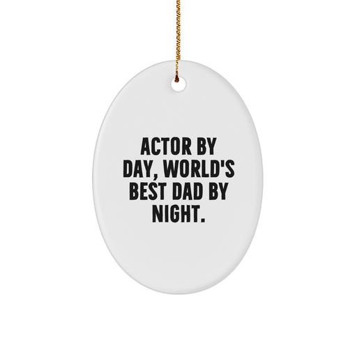 Actor Gifts from Men, Funny Oval Ornament with 'Actor By Day, World's Best Dad By Night' Quote for Christmas - Image 1
