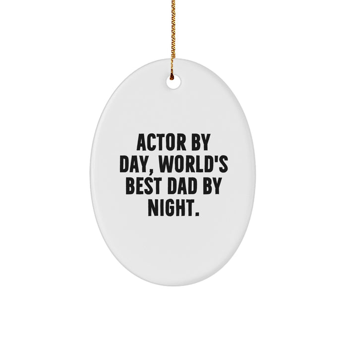 Actor Gifts from Men, Funny Oval Ornament with 'Actor By Day, World's Best Dad By Night' Quote for Christmas - Image 1