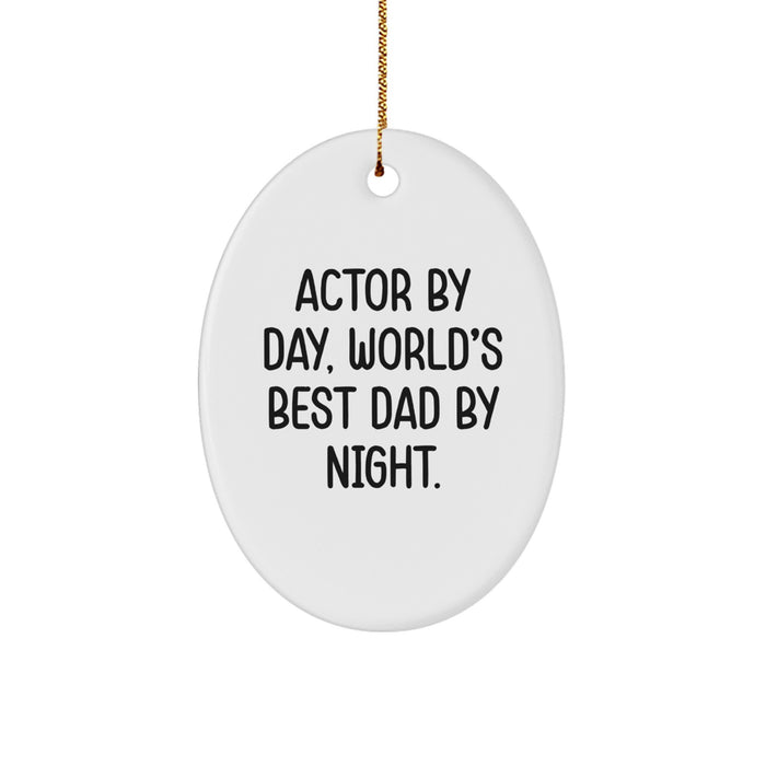 Actor Gifts by Day, World's Best Dad By Night - Oval Ornament for Christmas | Funny Quote Gifts from Dad to Actor - Image 1