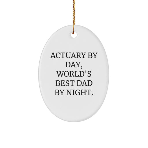Actuary Gifts, Christmas Unique Oval Ornament, 'Actuary By Day, World's Best Dad By Night.' Quote, Gifts from Men to Actuary Friends and Family - Image 1