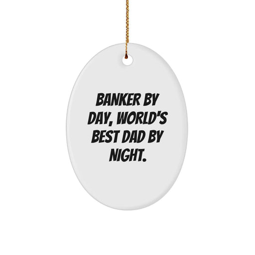 Banker Gifts for Men - Funny Oval Ornament 'Banker By Day, World's Best Dad By Night' - Christmas Unique Gifts from Mom - Image 1