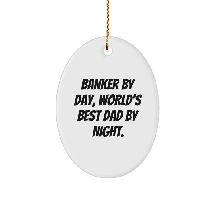 Banker Gifts for Men - Funny Oval Ornament 'Banker By Day, World's Best Dad By Night' - Christmas Unique Gifts from Mom - Image 1