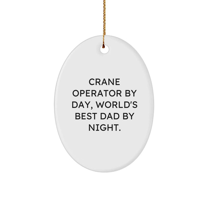 Crane Operator Gifts by Day, Funny Oval Ornaments by Night, Gifts from Men for Christmas - Image 1