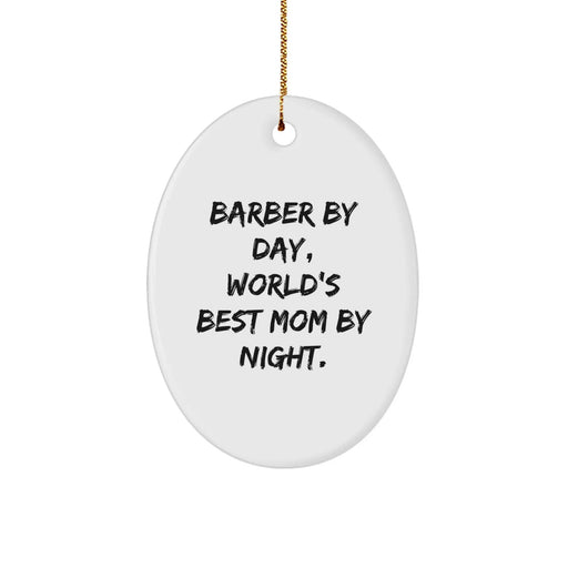 Funny Barber Gifts - 'Barber By Day, World's Best Mom By Night.' Oval Ornament, Christmas Unique Gifts from Family to Friends - Image 1