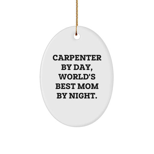 Carpenter Gifts from Mom - Oval Ornament, White, for Christmas, 'Carpenter By Day, World's Best Mom By Night.' - Image 1
