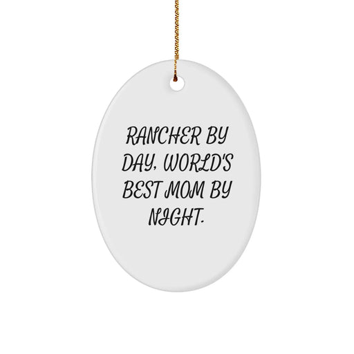 Funny Rancher Gifts - Oval Ornament by Rancher By Day, World's Best Mom By Night, Christmas Unique - Image 1