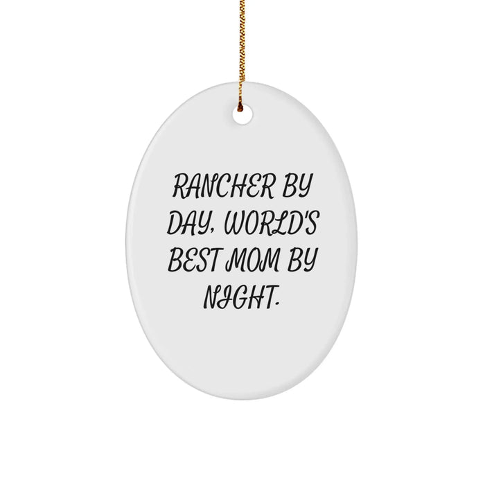 Funny Rancher Gifts - Oval Ornament by Rancher By Day, World's Best Mom By Night, Christmas Unique - Image 1