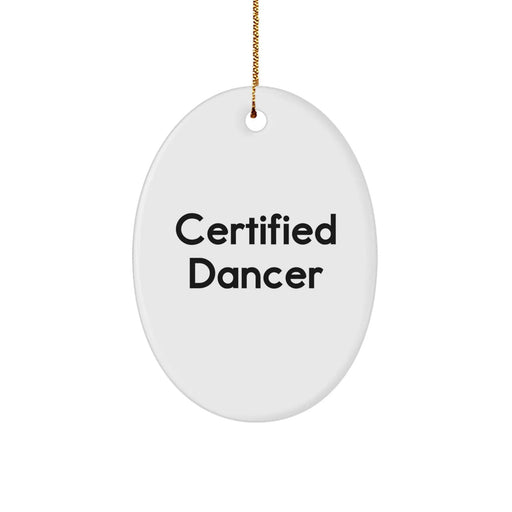 Certified Dancer Oval Ornament Funny Gift Gifts from Men to Dancer Friends for Christmas Unique Decoration - Image 1