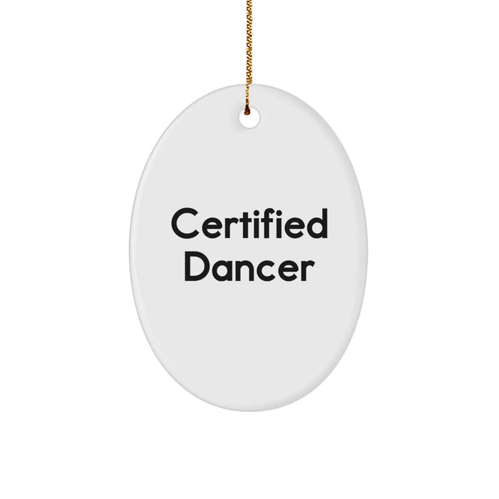 Certified Dancer Oval Ornament Funny Gift Gifts from Men to Dancer Friends for Christmas Unique Decoration - Image 1