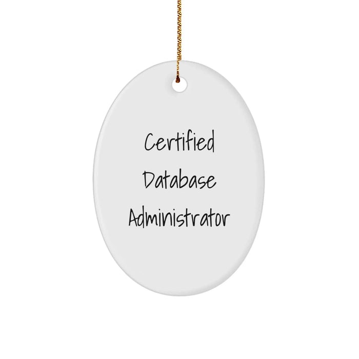 Funny Certified Database Administrator Quotes Oval Ornament Gifts from Family to Men, Women, Friends, Coworkers, Family Members for Christmas Unique Gifts - Image 1