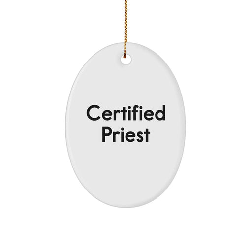 Funny Christmas Unique Gifts from Friends for Priest - Oval Ornament, Certified Priest Quote, Durable MDF, High-Gloss Finish - Image 1