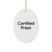 Funny Christmas Unique Gifts from Friends for Priest - Oval Ornament, Certified Priest Quote, Durable MDF, High-Gloss Finish - Image 1