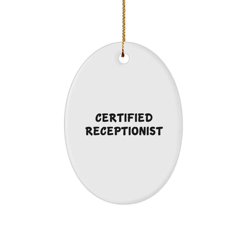 Funny Certified Receptionist Oval Ornament Gifts from Friends for Christmas, 'Hello', 3.25" Tall, Durable MDF, Sublimation Printing, Gift for Receptionist - Image 1