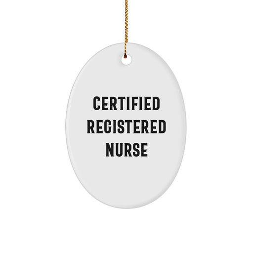 Funny Certified Registered Nurse Gifts from Friends and Family - Oval Ornament for Christmas - Image 1