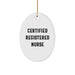Funny Certified Registered Nurse Gifts from Friends and Family - Oval Ornament for Christmas - Image 1