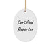 Funny Certified Reporter Gifts Oval Ornament, Oval Shaped, White, Gifts from Friends, Christmas Unique Gifts for Reporter, Gifts for Men, Inspirational Quote - Image 1