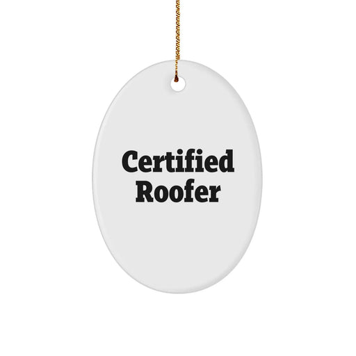 Funny Certified Roofer Oval Ornament Gifts from Friends for Christmas, 'I'm not a Roofer, but I play one at Christmas' - Image 1