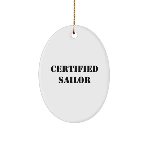 Certified Sailor Christmas Unique Gifts from Men to Sailor, Funny Oval Ornament for Sailor Friends and Family - Image 1