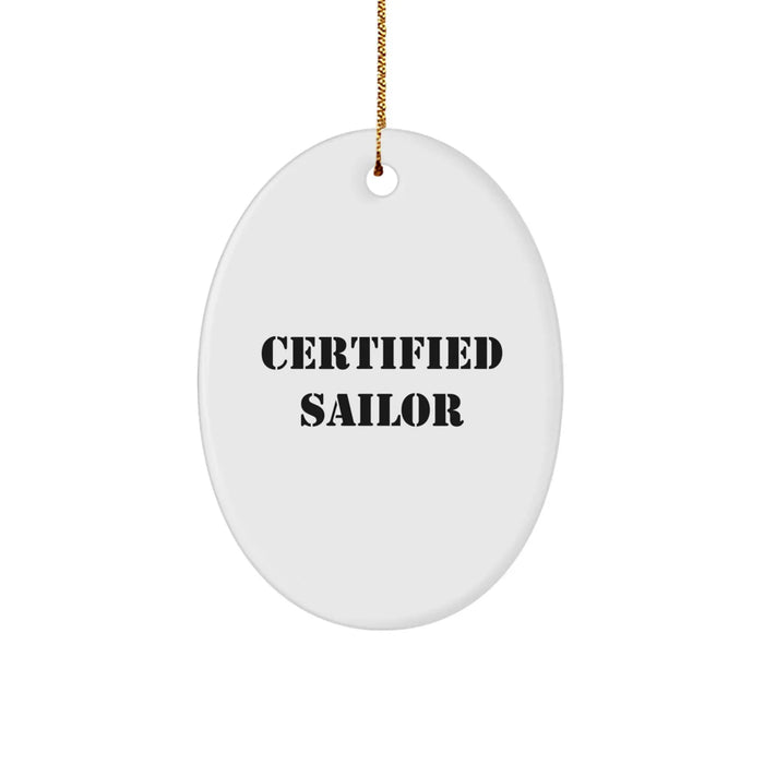 Certified Sailor Christmas Unique Gifts from Men to Sailor, Funny Oval Ornament for Sailor Friends and Family - Image 1