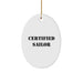 Certified Sailor Christmas Unique Gifts from Men to Sailor, Funny Oval Ornament for Sailor Friends and Family - Image 1