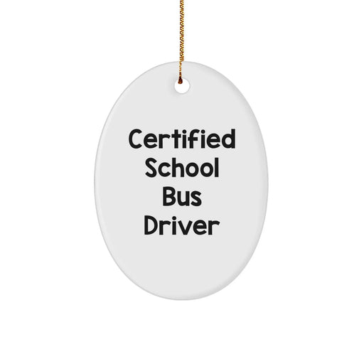 Funny School Bus Driver Gifts from Friends, School Bus Driver Oval Ornament Certified, Christmas Unique Gifts for School Bus Drivers - Image 1
