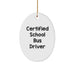 Funny School Bus Driver Gifts from Friends, School Bus Driver Oval Ornament Certified, Christmas Unique Gifts for School Bus Drivers - Image 1