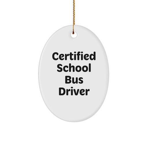 Funny School Bus Driver Gifts from Friends for Certified School Bus Driver Oval Ornament, Unique Christmas Unique Gifts - Image 1