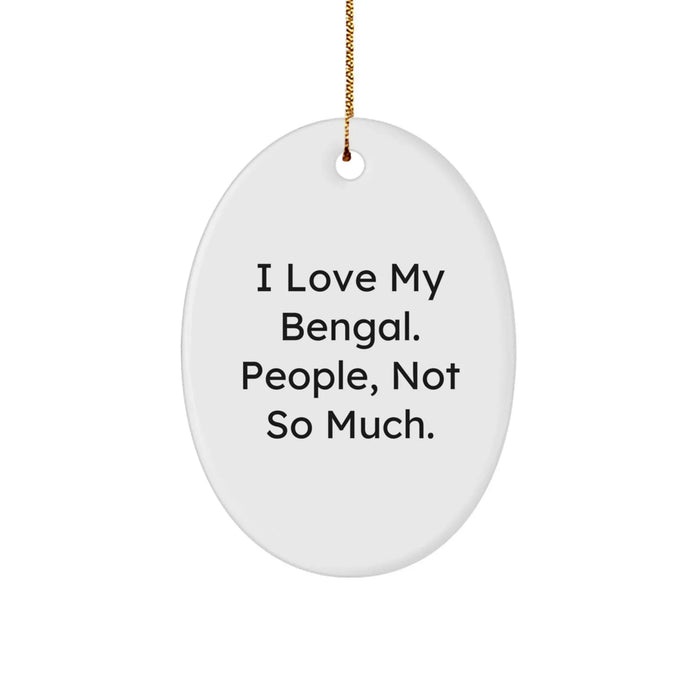 Bengal Cat Lover Gifts from Family - Oval Ornament with Funny Quote I Love My Bengal People Not So Much - Christmas Unique Gifts - Image 1