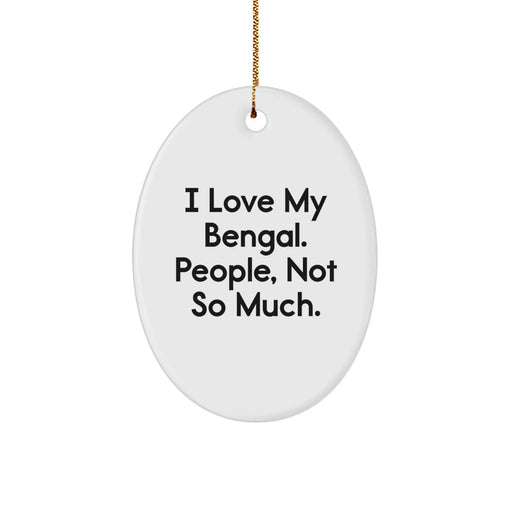Bengal Cat Oval Ornament, Funny Quote Gifts from Friends to Bengal Cat Lovers for Christmas Unique Gifts - Image 1
