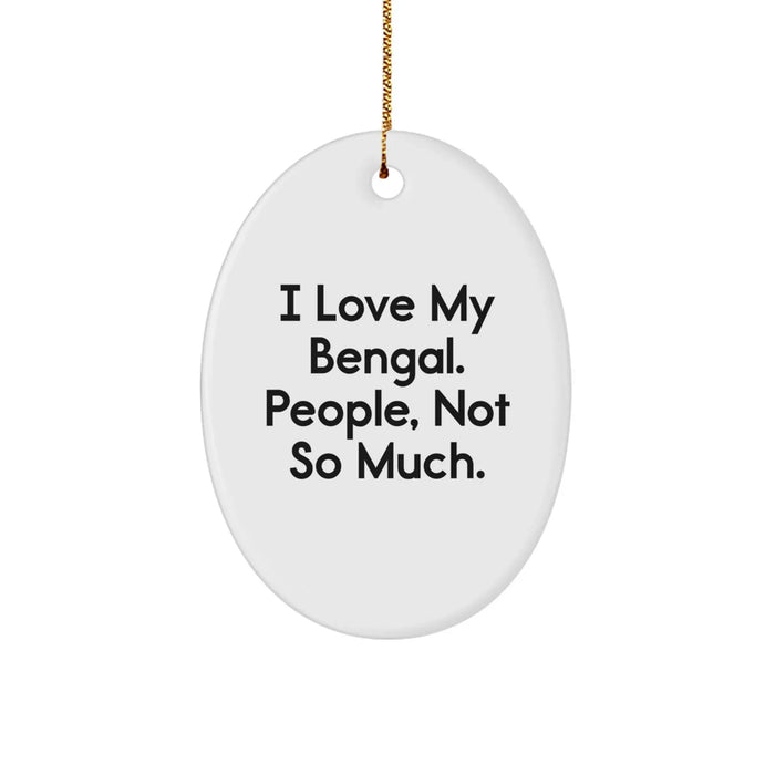 Bengal Cat Oval Ornament, Funny Quote Gifts from Friends to Bengal Cat Lovers for Christmas Unique Gifts - Image 1