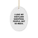 Funny Shetland Sheepdog Lover Gifts for Friends Christmas Unique Oval Ornament, I Love My Shetland Sheepdog People Not So Much - Image 1